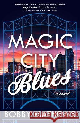 Magic City Blues Bobby Mathews 9781956957105 Shotgun Honey Books - książka