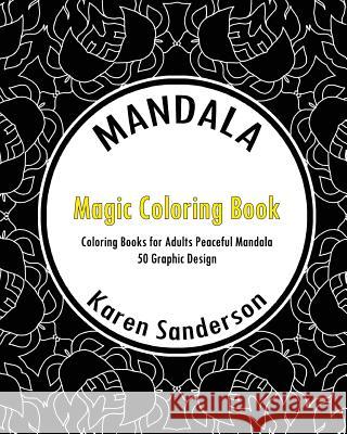 Magic Coloring Book: Coloring Books for Adults Peaceful Mandala Karen Sanderson 9781542679756 Createspace Independent Publishing Platform - książka