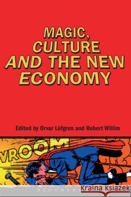 Magic, Culture and the New Economy Orvar Lofgren 9781845200916  - książka