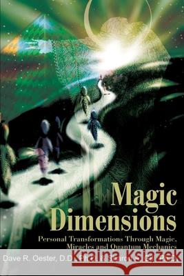 Magic Dimensions: Personal Transformations Through Magic, Miracles and Quantum Mechanics Gill, Sharon A. 9780595220328 Writers Club Press - książka