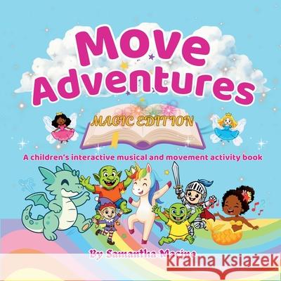 Magic Edition: A children's interactive musical and movement activity book Samantha Macino 9781971759104 Macino Book Adventures, LLC - książka