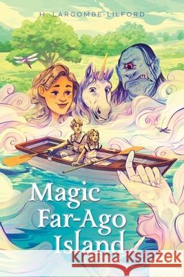 Magic Far-Ago Island H. Larcombe-Lilford Brady Sato 9781039115767 FriesenPress - książka