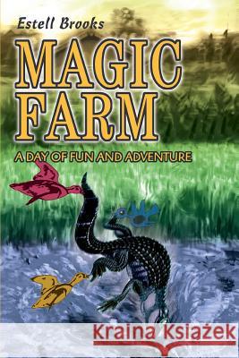 Magic Farm: A Day of Fun and Adventure Brooks, Estell 9780595323210 iUniverse - książka