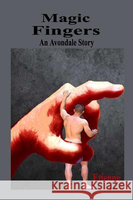 Magic Fingers: (an Avondale Story) Etienne 9781070552422 Independently Published - książka