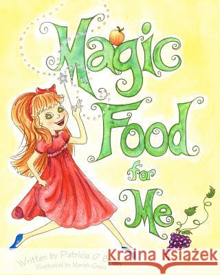 Magic Food for Me Patricia O'Brien Mariah Grace 9781468032604 Createspace - książka