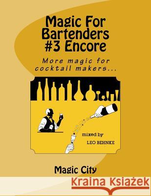 Magic For Bartenders #3 Encore Behnke, Leo 9781541240667 Createspace Independent Publishing Platform - książka