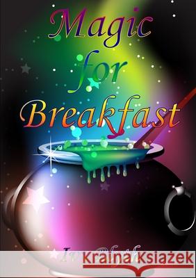 Magic for Breakfast Ivy Blyth 9781291522259 Lulu.com - książka