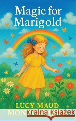 Magic for Marigold Lucy Maud Montgomery 9781515465478 Wilder Publications - książka
