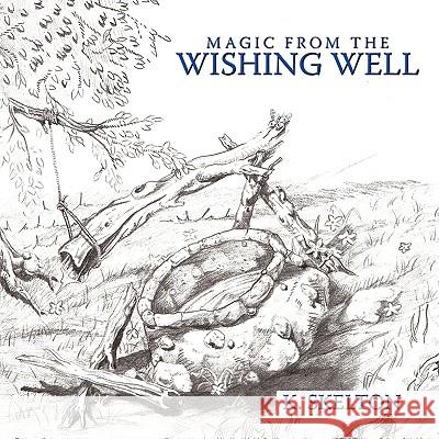 Magic from the Wishing Well K. Skelton 9781438987477 Authorhouse - książka