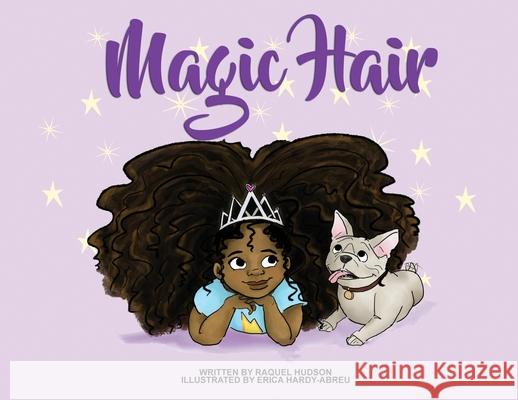 Magic Hair Raquel Hudson Erica Hardy-Abreu Reginald Hudson 9780578844589 Hudson Assembly - książka