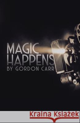 Magic Happens Gordon Carr 9780228840343 Tellwell Talent - książka