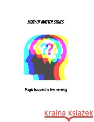 Magic Happens in the Morning M Zag   9798387941863 Independently Published - książka