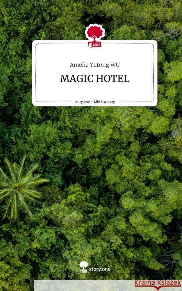 MAGIC HOTEL. Life is a Story - story.one WU, Amelie Yutong 9783711521866 story.one publishing - książka