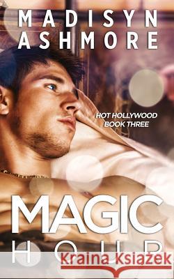 Magic Hour Madisyn Ashmore 9781542357906 Createspace Independent Publishing Platform - książka