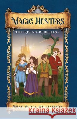 Magic Hunters: The Rising Rebellion Jill Williamson Brad Williamson  9781955843096 Novel Teen Press - książka