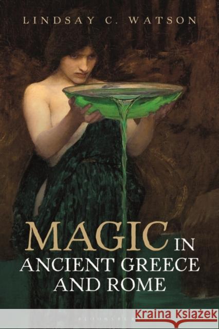 Magic in Ancient Greece and Rome Lindsay C. Watson 9781788312974 Bloomsbury Academic - książka