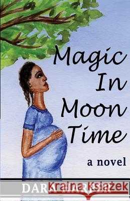 Magic In Moon Time Harper, Dara 9781452882031 Createspace - książka