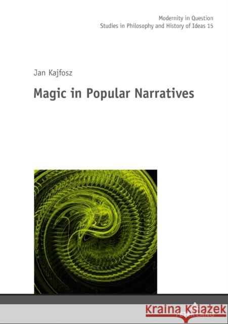 Magic in Popular Narratives Jan Pytalski Jan Kajfosz 9783631840351 Peter Lang Gmbh, Internationaler Verlag Der W - książka
