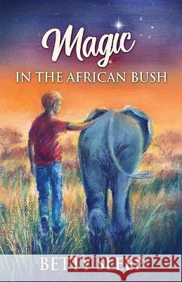 Magic In The African Bush Betty Sleep   9784824155153 Next Chapter - książka