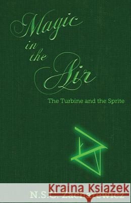 Magic in the Air: The Turbine and the Sprite N. S. C. Zacharewicz 9781537403151 Createspace Independent Publishing Platform - książka