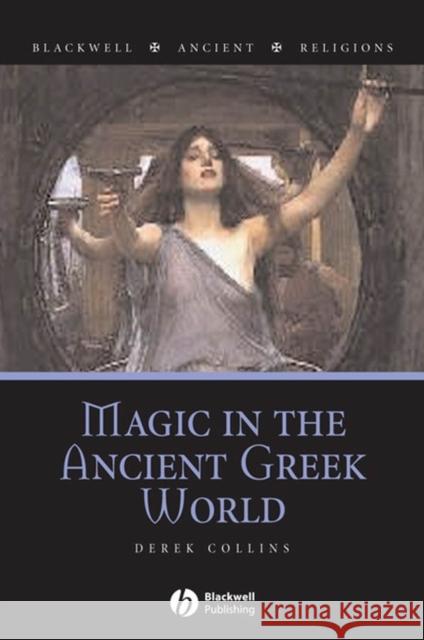 Magic in the Ancient Greek World Derek Collins 9781405132398  - książka