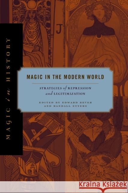 Magic in the Modern World: Strategies of Repression and Legitimization Edward Bever Randall Styers 9780271077789 Penn State University Press - książka