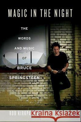 Magic in the Night: The Words and Music of Bruce Springsteen Rob Kirkpatrick 9780312533809 St. Martin's Griffin - książka