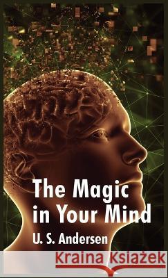 Magic In Your Mind Uell S Andersen 9781639235902 Lushena Books - książka