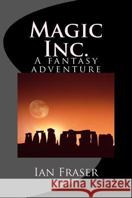 Magic Inc. Ian Fraser 9781537231730 Createspace Independent Publishing Platform - książka