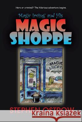 Magic Irving and His Magic Shoppe Stephen Ostrow 9781491769232 iUniverse - książka