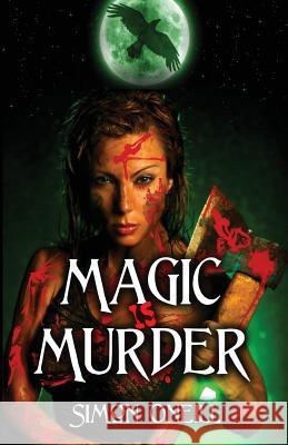 Magic Is Murder Simon Oneill Shirley Anne Oneill Adele Symonds 9781508419044 Createspace - książka