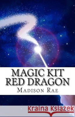 Magic Kit: Red Dragon Madison Rae 9781481217750 Createspace - książka