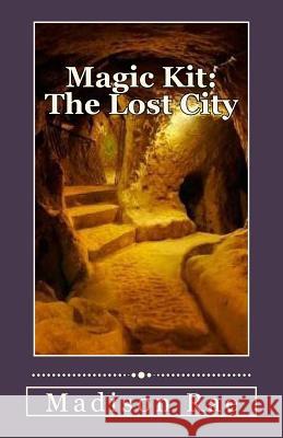Magic Kit: The Lost City Madison Rae 9781519301406 Createspace - książka