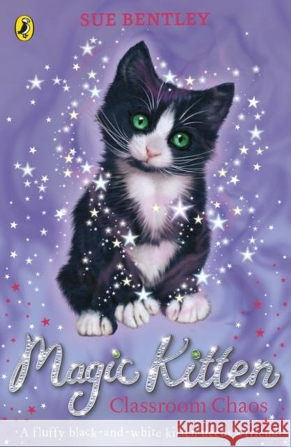 Magic Kitten: Classroom Chaos Sue Bentley 9780141367774 PUFFIN - książka