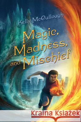 Magic, Madness, and Mischief Kelly McCullough 9781250294203 Square Fish - książka