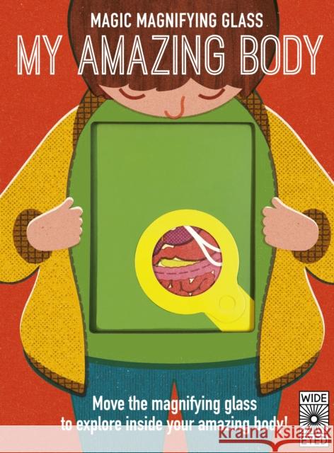 Magic Magnifying Glass: My Amazing Body Nancy Dickmann 9780711267701 Wide Eyed Editions - książka