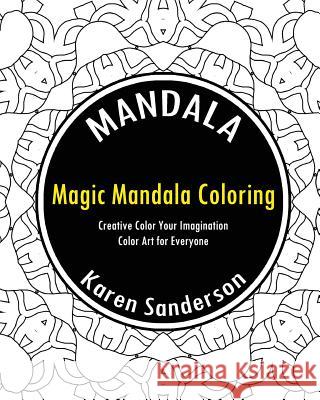 Magic Mandala Coloring Book (Creative Color Your Imagination) Karen Sanderson 9781542679732 Createspace Independent Publishing Platform - książka