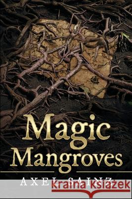 Magic Mangroves Axel Sainz 9781716274756 Lulu.com - książka