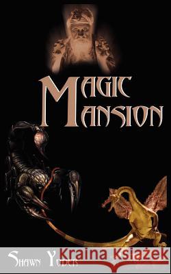 Magic Mansion Shawn Yoder 9781418406004 Authorhouse - książka
