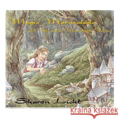 Magic Marmalade: A Tale of the Moonlight Fairies Sharon Licht James Browne 9781926918594 Ccb Publishing - książka