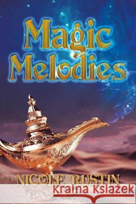 Magic Melodies Nicole Rustin 9781664101937 Xlibris Au - książka