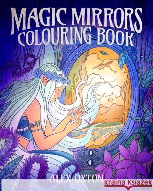 Magic Mirrors Colouring Book Alex Oxton 9781398857605 Arcturus Publishing Ltd - książka