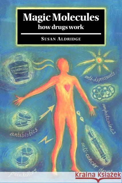 Magic Molecules: How Drugs Work Aldridge, Susan 9780521044158 Cambridge University Press - książka