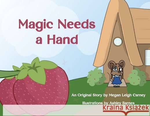 Magic Needs a Hand Megan Carney 9781628064742 Salt Water Media, LLC - książka