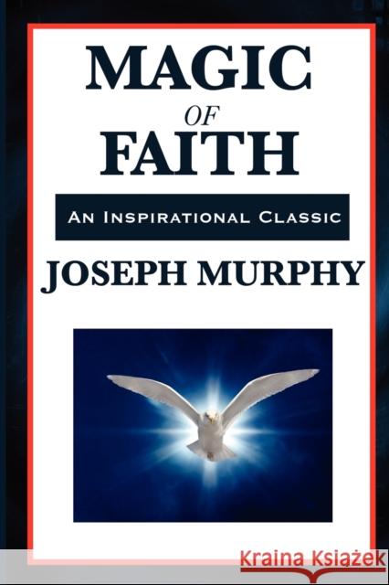 Magic of Faith Joseph Murphy 9781617202391 Wilder Publications - książka