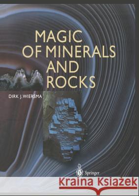 Magic of Minerals and Rocks Dirk Siersma 9783642622519 Springer - książka