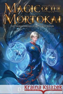 Magic of The Mortokai: The Third Chronicle of Daniel Welsh Amanda Horan D. G. Palmer 9781838038465 Nielsen - książka