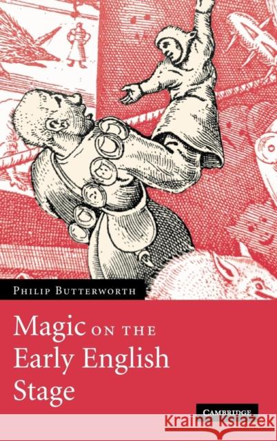 Magic on the Early English Stage Philip Butterworth 9780521825139 Cambridge University Press - książka