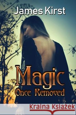 Magic Once Removed James Kirst 9781951642808 World Castle Publishing, LLC - książka