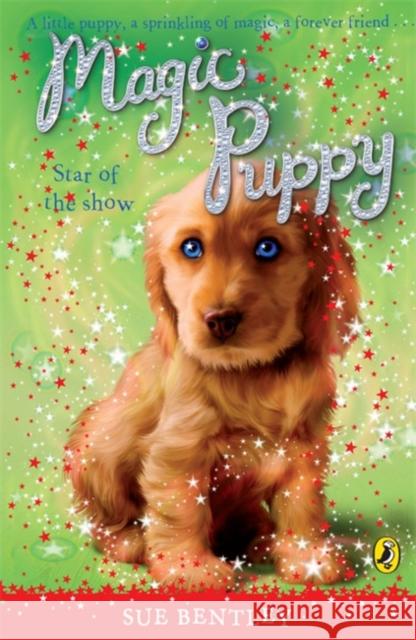 Magic Puppy: Star of the Show Sue Bentley 9780141323534  - książka